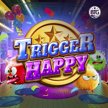 Bigtime : Trigger Happy - HASEAGAMING